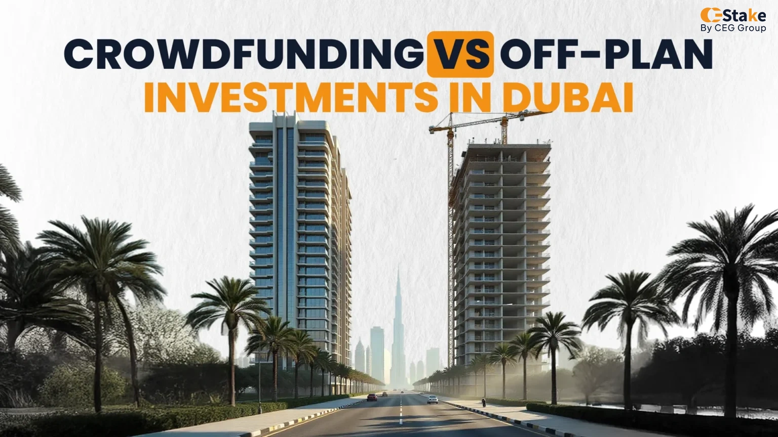 Crowdfunding vs Off-Plan Investments in Dubai: Which Is Better?